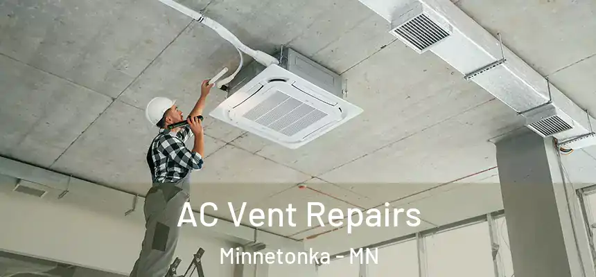  AC Vent Repairs Minnetonka - MN