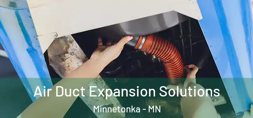  Air Duct Expansion Solutions Minnetonka - MN