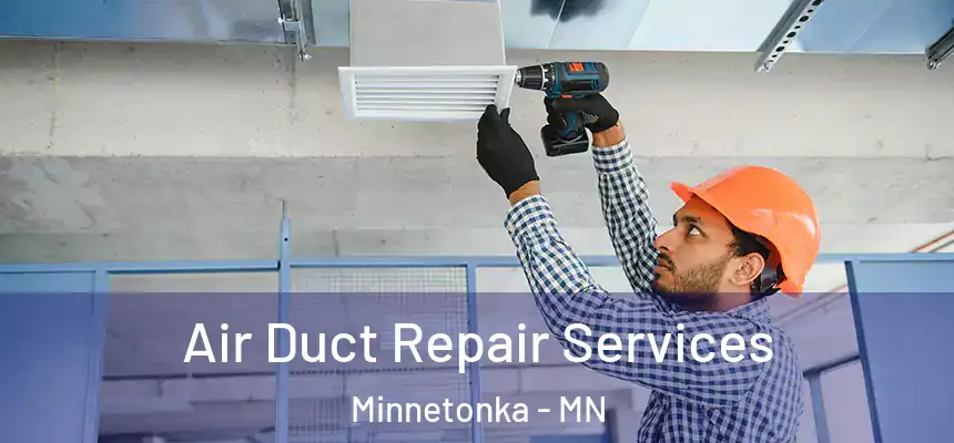  Air Duct Repair Services Minnetonka - MN
