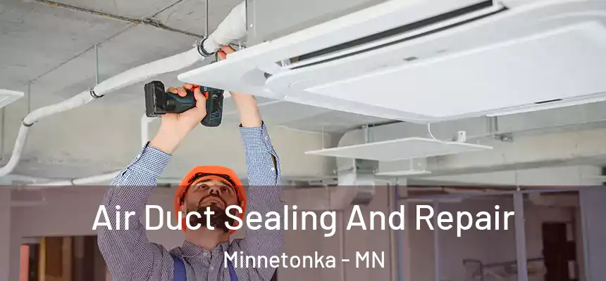  Air Duct Sealing And Repair Minnetonka - MN