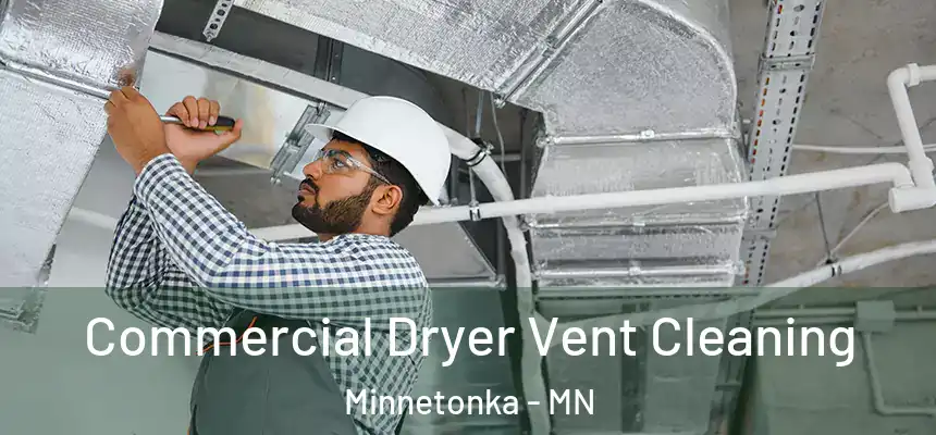  Commercial Dryer Vent Cleaning Minnetonka - MN